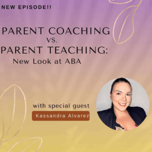 Parent Coaching vs. Parent Training: A New Look at ABA