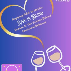 Applying ABA to Netflix Love Is Blind Season 9: The Science Behind Emotional Behavior