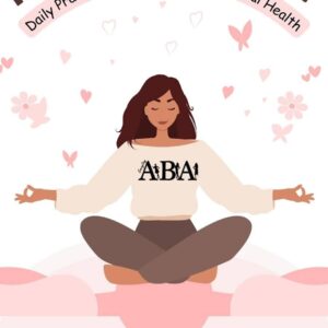 The ABA of Gratitude: Daily Practices for Happiness & Mental Health