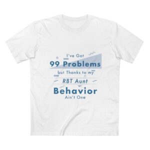 RBT Aunt T‑Shirt – "I've Got 99 Problems but Thanks to My RBT Aunt Behavior Ain't One"