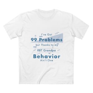 RBT Grandpa T‑Shirt – "I've Got 99 Problems but Thanks to My RBT Grandpa Behavior Ain't One"