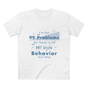 RBT Uncle T‑Shirt – "I've Got 99 Problems but Thanks to My RBT Uncle Behavior Ain't One"